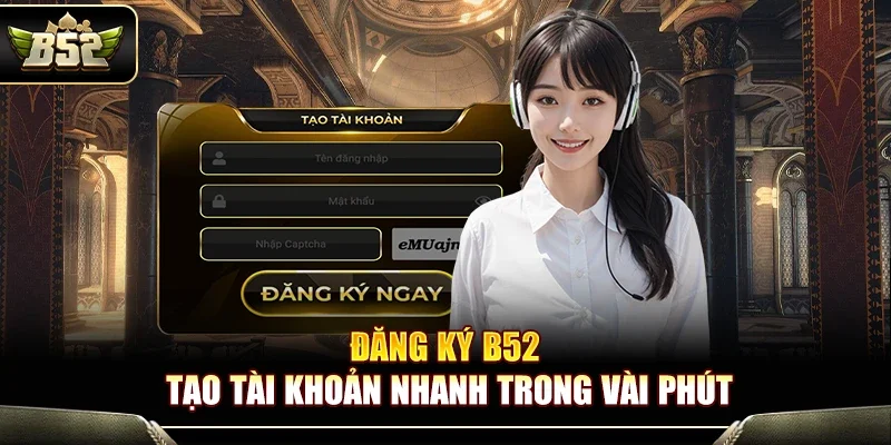 Đăng ký B52 là gì?