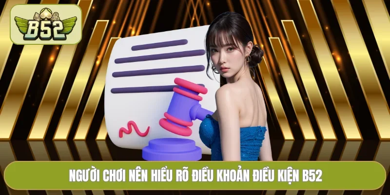 Những rủi ro cần lưu ý Điều khoản và Điều kiện B52