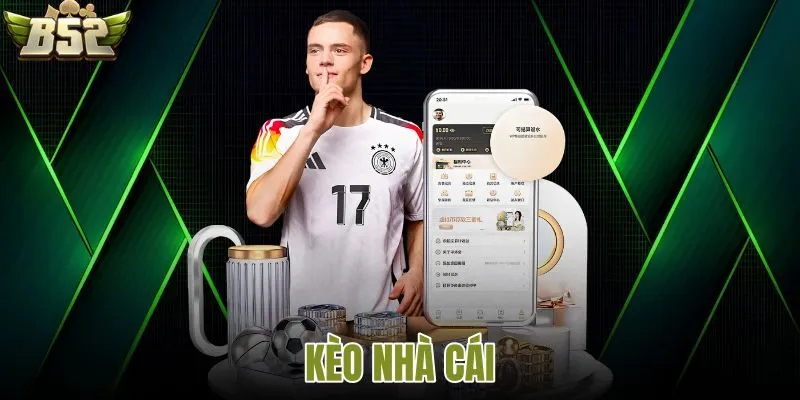 Kèo nhà cái B52 là gì?