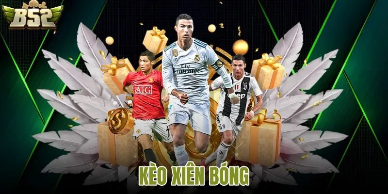 Kèo xiên bóng B52 là gì?