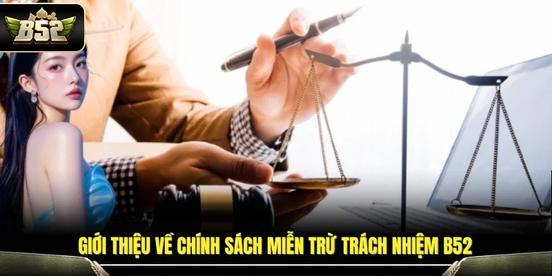Miễn trừ trách nhiệm B52 là gì?