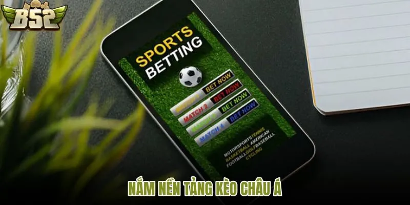 Vì sao kèo châu Á được nhiều người biết đến?
