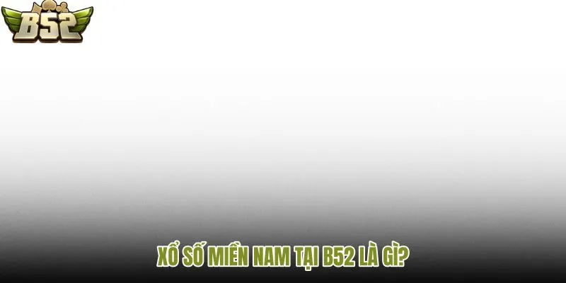 Xổ số miền Nam là gì?
