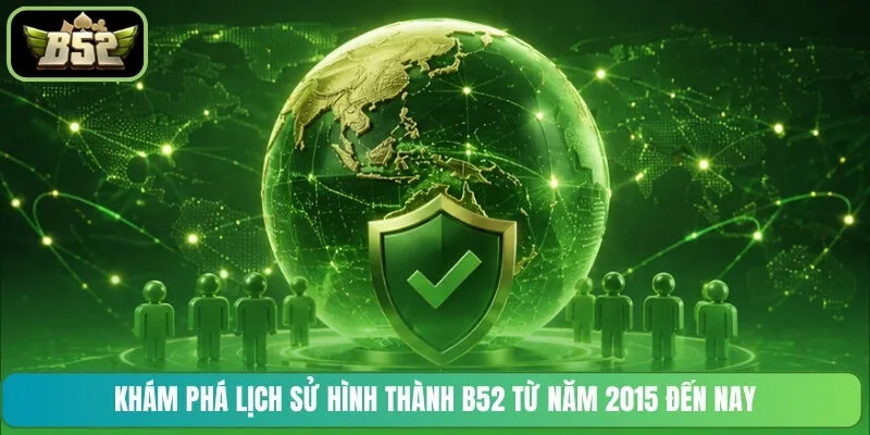 Khám phá lịch sử hình thành B52 từ năm 2015 đến nay