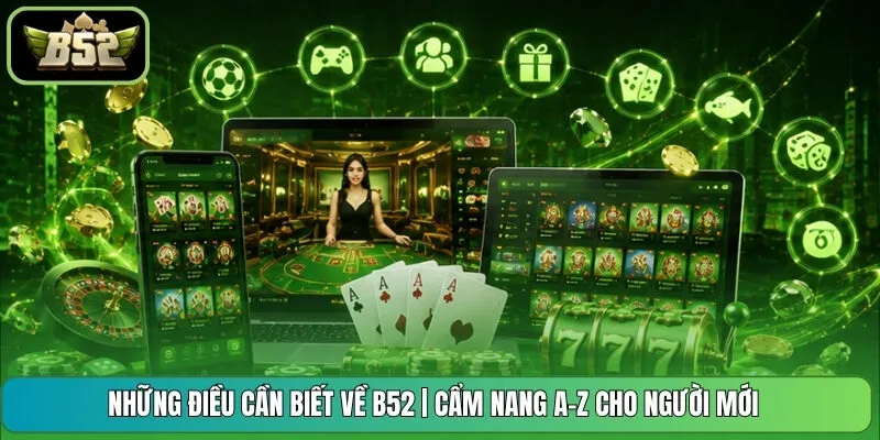 Những Điều Cần Biết Về B52 | Cẩm Nang A-Z Cho Người Mới