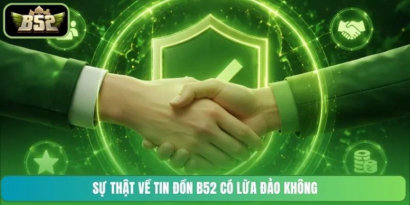 Sự thật về tin đồn B52 có lừa đảo không